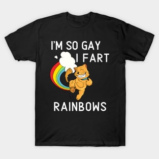 I'm So Gay I Fart Rainbows Funny Pride LGBT Shirt T-Shirt